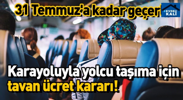 Bakanlık'tan karayoluyla yolcu taşıma için tavan ücret kararı