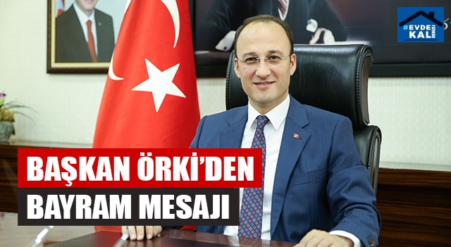 Başkan Örki’den Bayram Mesajı