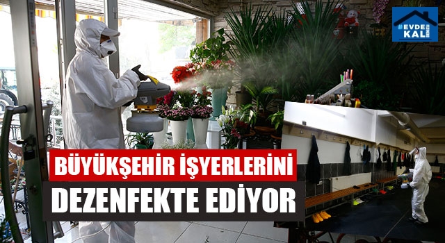 Büyükşehir İşyerlerini Dezenfekte Ediyor