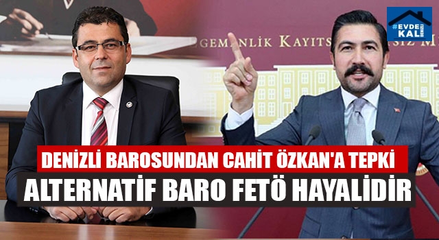 Denizli Barosundan Cahit Özkan'a Tepki Alternatif Baro FETÖ Hayalidir