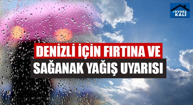 Denizli İçin Fırtına Ve Sağanak Yağış Uyarısı
