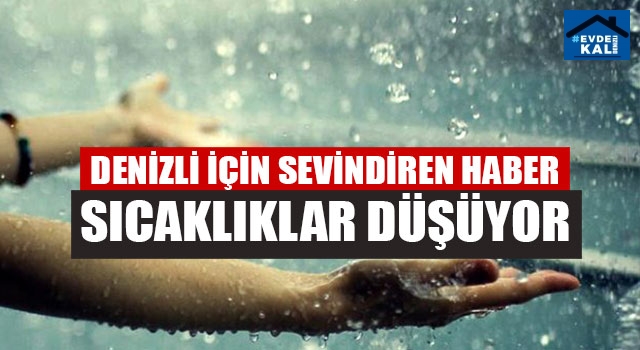 Denizli İçin Sevindiren Haber Sıcaklıklar Düşüyor