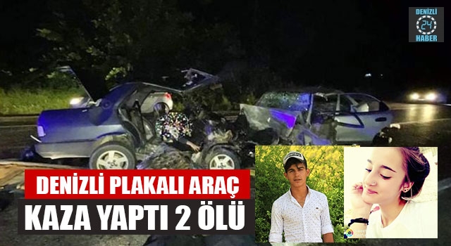 Denizli Plakalı Araç Kaza Yaptı 2 Ölü