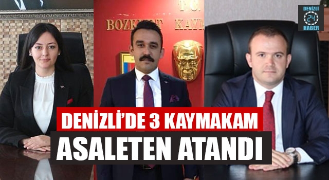 Denizli’de 3 Kaymakam Asaleten Atandı