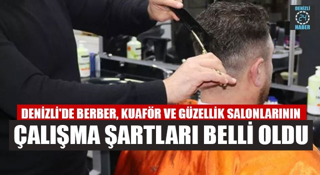 Denizli'de Berber, Kuaför Ve Güzellik Salonlarının Çalışma Şartları Belli Oldu
