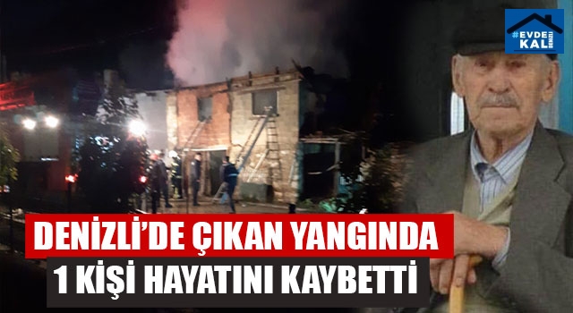 Denizli’de Çıkan Yangında 1 Kişi Öldü