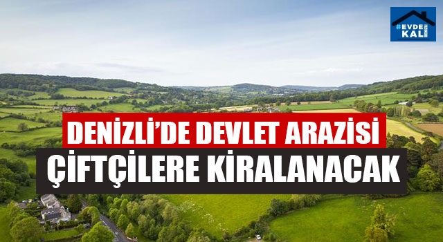 Denizli’de Devlet Arazisi Çiftçilere Kiralanacak