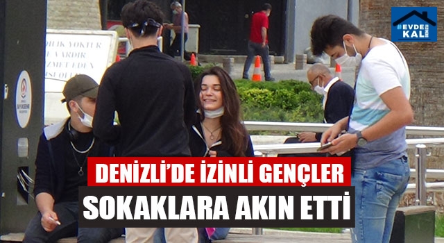 Denizli’de İzinli Gençler Sokaklara Akın Etti