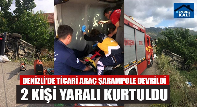 Denizli’de Ticari Araç Şarampole Devrildi 2 Kişi Yaralı Kurtuldu