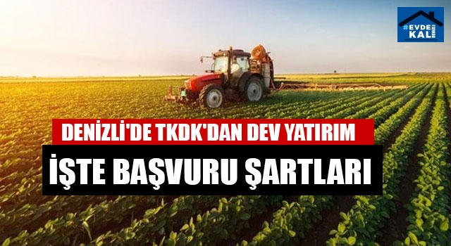 Denizli'de TKDK'dan Dev Yatırım İşte Başvuru Şartları