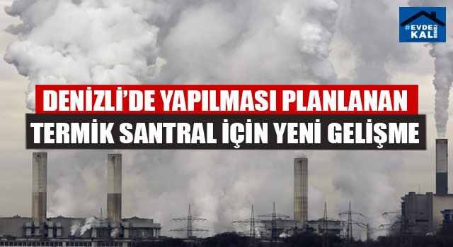 Denizli’de Yapılması Planlanan Termik Santral İçin Yeni Gelişme