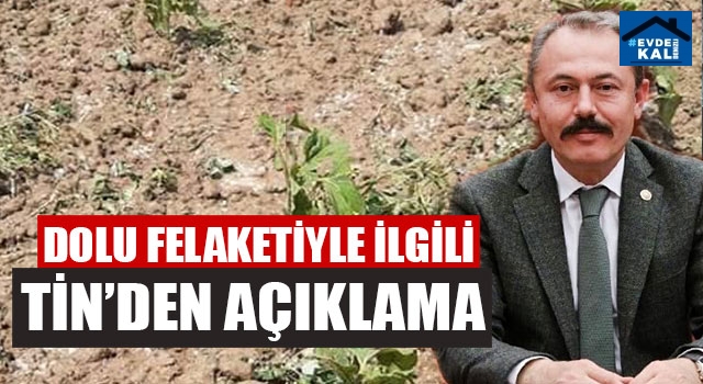 Denizli'deki Dolu Felaketiyle İlgili Milletvekili Tin’den Açıklama