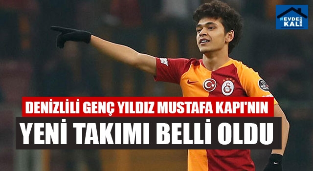 Denizlili Genç Yıldız Mustafa Kapı'nın Yeni Takımı Belli Oldu