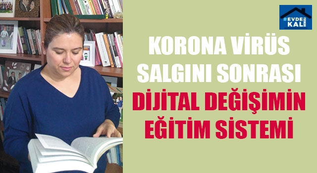 Korona Virüs Salgını Sonrası Dijital Değişimin Eğitim Sistemi