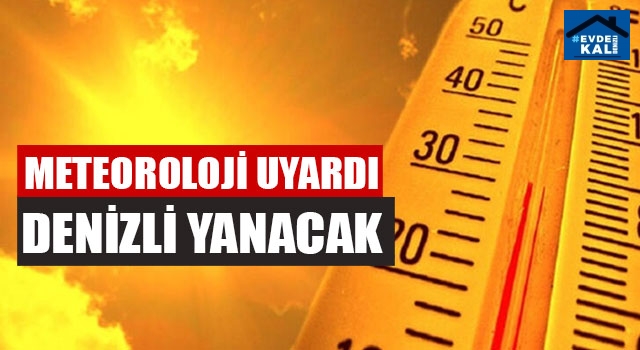 Meteoroloji Uyardı Denizli Yanacak
