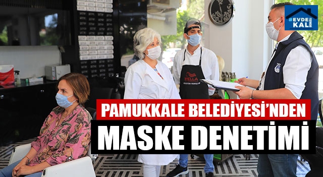 Pamukkale Belediyesi’nden Maske Denetimi