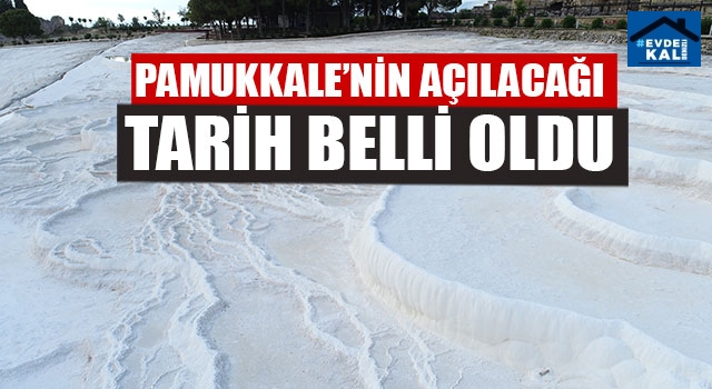 Pamukkale’nin Açılacağı Tarih Belli Oldu