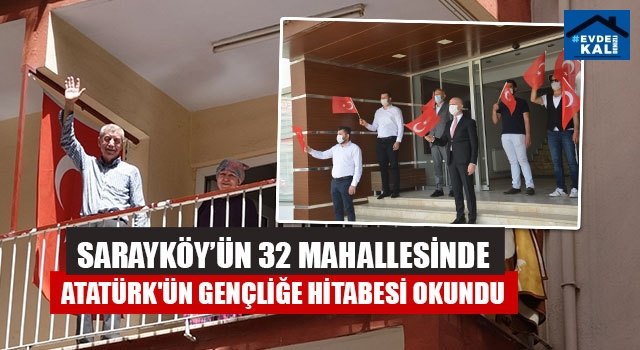 Sarayköy’ün 32 Mahallesinde Atatürk'ün Gençliğe Hitabesi Okundu