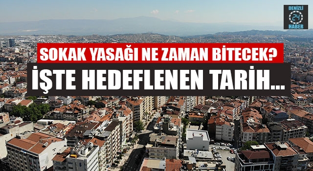 Sokak çıkma kısıtlaması ne zaman bitecek? İşte hedeflenen tarih...                              
