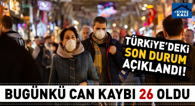 Son 24 saatte hayatını kaybedenlerin sayısı 26 oldu