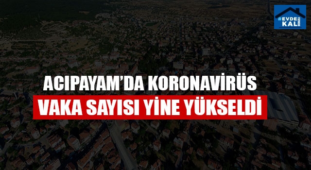 Acıpayam’da Koronavirüs Vaka Sayısı Yine Yükseldi
