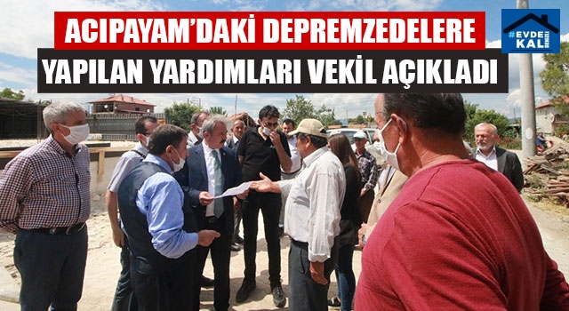 Acıpayam’daki Depremzedelere Yapılan Yardımları Vekil Açıkladı