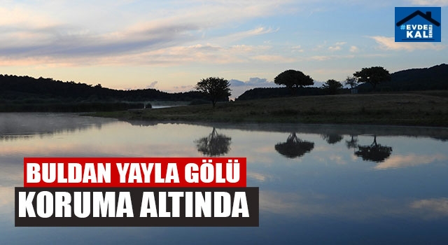 Buldan Yayla Gölü Koruma Altında