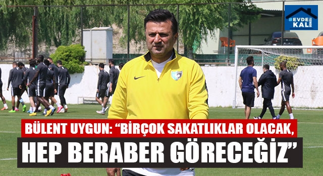 Bülent uygun: “birçok sakatlıklar olacak, hep beraber göreceğiz”
