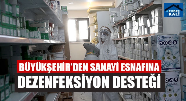Büyükşehir'den Sanayi Esnafına Dezenfeksiyon Desteği