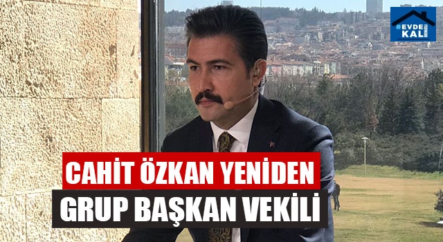 Cahit Özkan Yeniden Grup Başkan Vekili
