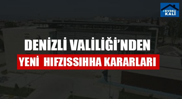Denizli Valiliği'nden Yeni  Hıfzıssıhha Kararları
