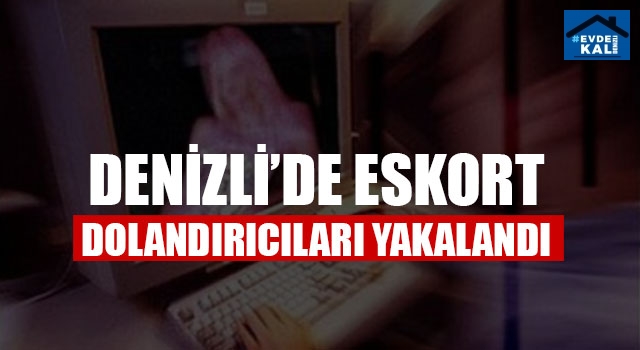 Denizli’de Eskort Dolandırıcıları Yakalandı