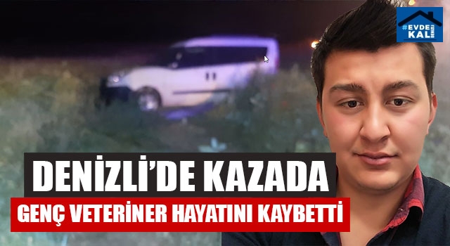 Çardak'ta  Kazada Genç Veteriner Oğuz Kaan Demiröz Hayatını Kaybetti