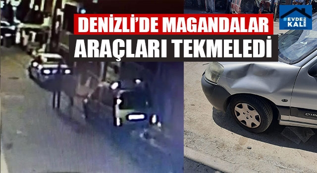 Denizli’de Magandalar Araçları Tekmeledi