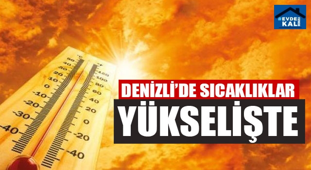 Denizli’de Sıcaklıklar Yükselişte