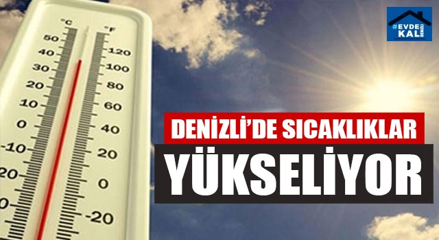 Denizli’de Sıcaklıklar Yükseliyor  (4 Haziran 2020 Denizli’de hava durumu nasıl?)