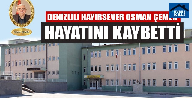 Denizlili Hayırsever Osman Çemen Hayatını Kaybetti