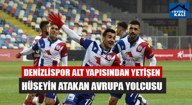 Denizlispor Alt Yapısından Yetişen Hüseyin Atakan Avrupa Yolcusu