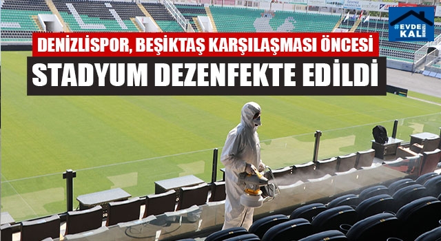 Denizlispor, Beşiktaş karşılaşması öncesi stadyum dezenfekte edildi