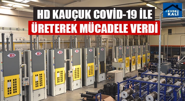 HD Kauçuk COVİD-19 ile üreterek mücadele verdi