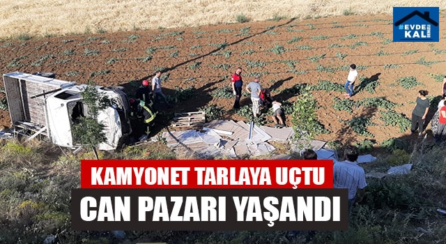 Kamyonet Tarlaya Uçtu Can Pazarı Yaşandı