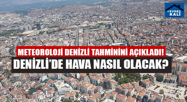 Meteoroloji Denizli tahminini açıkladı! (10 Haziran 2020 Denizli’de hava durumu nasıl?)