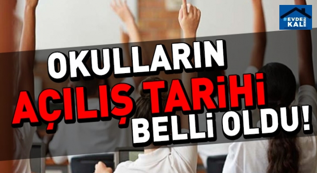 Okulların başlayacağı tarih belli oldu