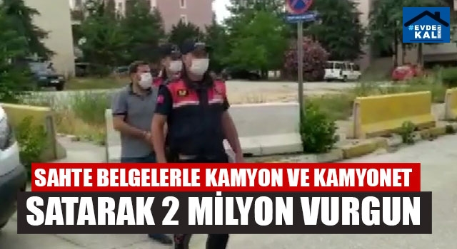 Sahte Belgelerle Kamyon Ve Kamyonet Satarak 2 Milyon Vurgun