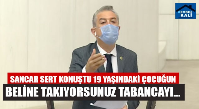 Sancar Sert Konuştu 19 Yaşındaki Çocuğun Beline Takıyorsunuz Tabancayı…