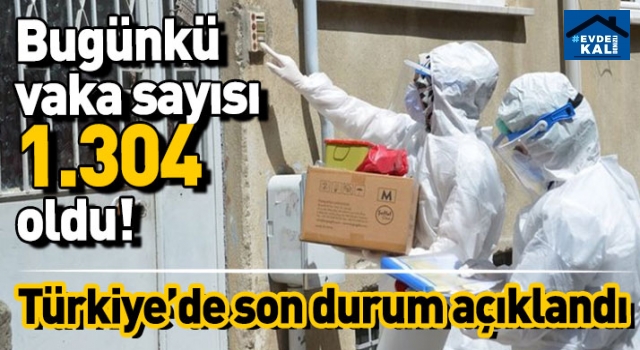 Türkiye'de son 24 saatte 1304 yeni vaka!