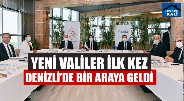Yeni Valiler İlk Kez Denizli’de Bir Araya Geldi