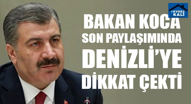 Bakan Koca Son Paylaşımında Denizli’ye Dikkat Çekti
