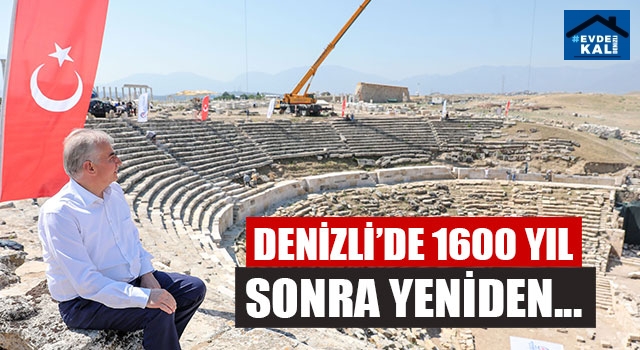 Denizli’de 1600 yıl sonra yeniden...