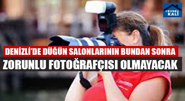 Denizli’de Düğün Salonlarının Bundan Sonra Zorunlu Fotoğrafçısı Olmayacak